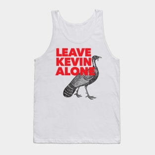 Leave Kevin Alone - Kevin the Turkey Shirt Tank Top